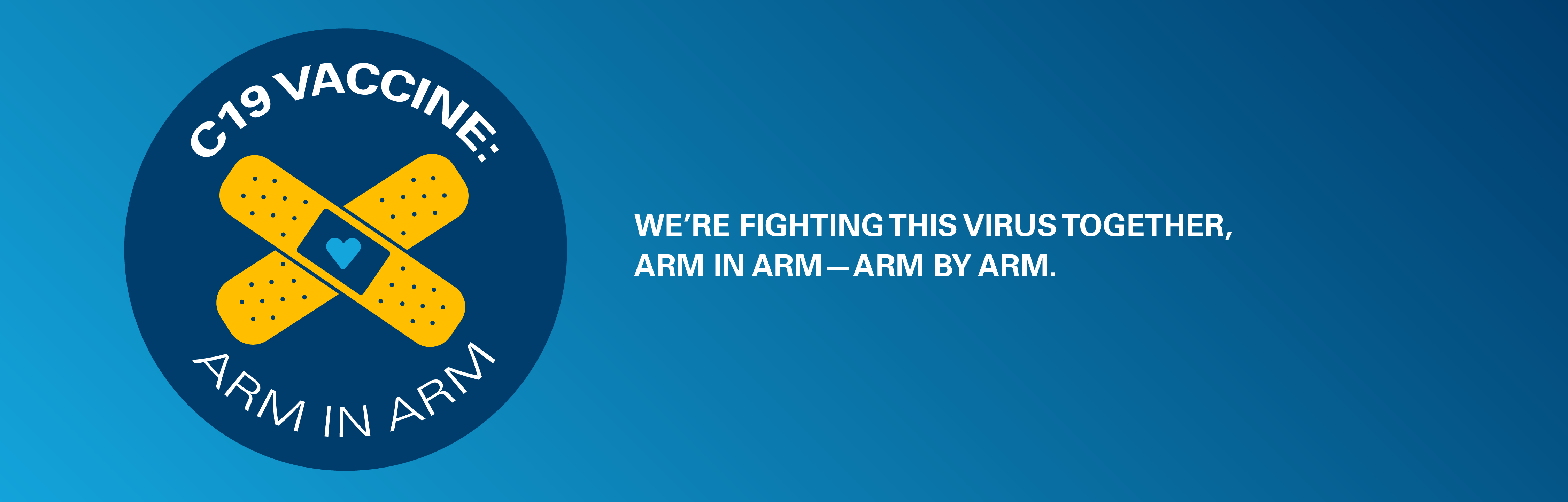 C19 Vaccine: Arm in Arm - We're fighting this virus together, Arm in Arm - Arm by Arm